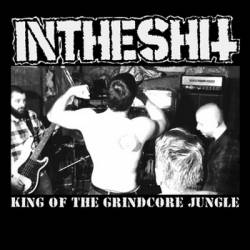 Intheshit : King of the Grindcore Jungle